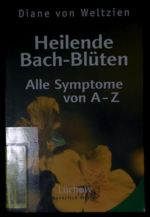 Bild des Verkufers fr Heilende Bach-Blten. Alle Symptome von A - Z. zum Verkauf von Antiquariat Bookfarm