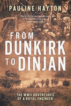 Imagen del vendedor de From Dunkirk to Dinjan: The WWII Adventures of a Royal Engineer by Hayton, Pauline [Hardcover ] a la venta por booksXpress