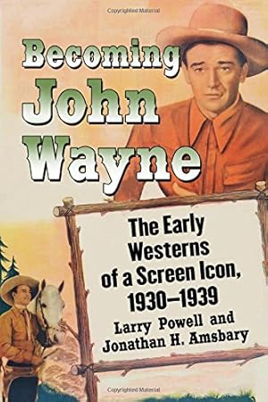 Bild des Verkufers fr Becoming John Wayne: The Early Westerns of a Screen Icon, 1930-1939 [Soft Cover ] zum Verkauf von booksXpress