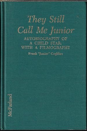 THEY STILL CALL ME JUNIOR; Autobiography of a Child Star: With a Filmography