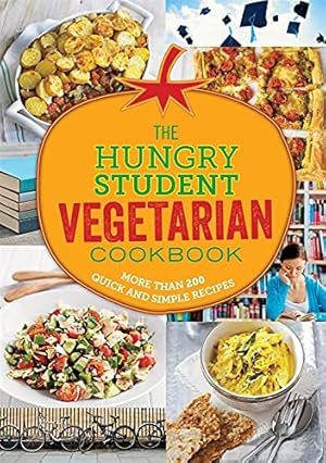 Seller image for The Hungry Student Vegetarian: More Than 200 Quick and Simple Recipes for sale by Reliant Bookstore