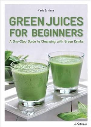 Seller image for Green Juices for Beginners: A One-Stop Guide to Cleansing Your Body (Paperback) for sale by CitiRetail
