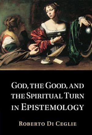 Immagine del venditore per God, The Good, And The Spiritual Turn In Epistemology New ed venduto da GreatBookPrices