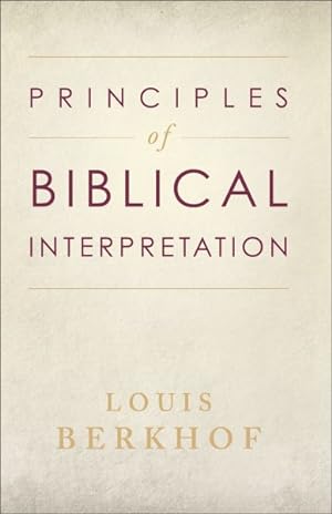 Immagine del venditore per Principles Of Biblical Interpretation venduto da GreatBookPrices