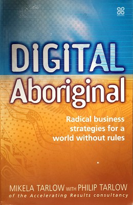 Bild des Verkufers fr Digital Aboriginal: Radical Business Strategies For A World Without Rules zum Verkauf von Marlowes Books and Music