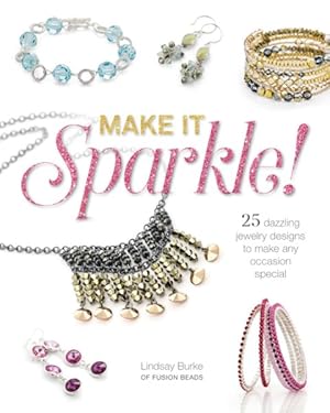 Seller image for Make It Sparkle! : 25 Dazzling Jewelry Designs to Make Any Occasion Special for sale by GreatBookPricesUK