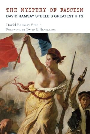 Seller image for Mystery of Fascism : David Ramsay Steele's Greatest Hits for sale by GreatBookPrices