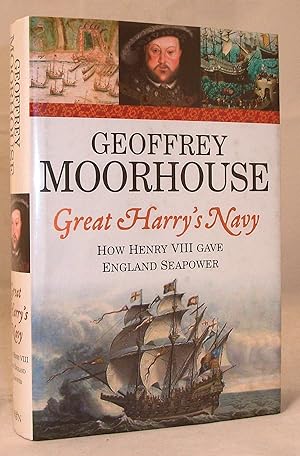 Seller image for Great Harry's Navy: How Henry VIII Gave England Seapower for sale by Baltimore's Best Books