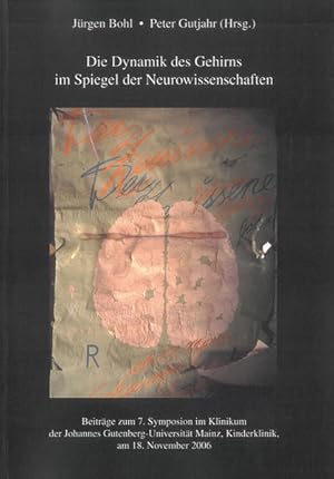 Bild des Verk�ufers f�r Die Dynamik des Gehirns im Spiegel der Neurowissenschaften: Beitr�ge zum 7. Symposion im Klinikum der Johannes Gutenberg-Universit�t Mainz, Kinderklinik, am 18. November 2006 zum Verkauf von Gerald Wollermann