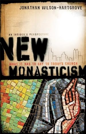 Seller image for New Monasticism : What It Has to Say to Today's Church for sale by GreatBookPrices