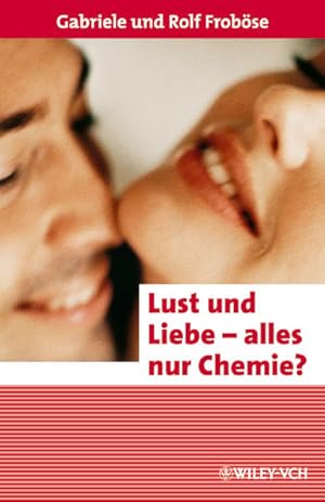 Bild des Verkufers fr Lust und Liebe - alles nur Chemie? zum Verkauf von Gerald Wollermann