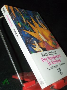 Seller image for Der Windesser Te Kaihau : Erzhlungen / Keri Hulme. Aus dem Engl. von Christine Frick-Gerke for sale by Antiquariat Artemis Lorenz & Lorenz GbR