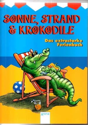 Bild des Verkufers fr Sonne, Strand & Krokodile. Das extrastarke Ferienbuch. In neuer Rechtschreibung zum Verkauf von Leonardu
