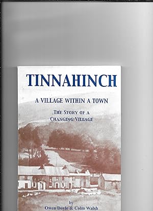 Immagine del venditore per Tinnahinch. A Village within a Town. The Story of a Changing Village. venduto da Sillan Books