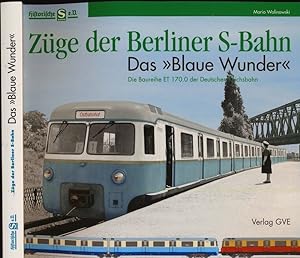 Bild des Verkufers fr Zge der Berliner S-Bahn - Das Blaue Wunder: Die Baureihe ET 170.0 der Deutschen Reichsbahn. zum Verkauf von Versandantiquariat  Rainer Wlfel