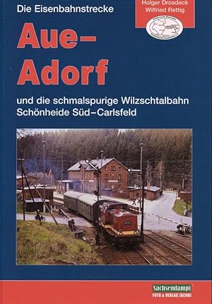 Bild des Verkufers fr Die Eisenbahnstrecke Aue - Adorf und die schmalspurige Wilzschtalbahn Schnheide-Sd-Carlsfeld. zum Verkauf von Versandantiquariat  Rainer Wlfel