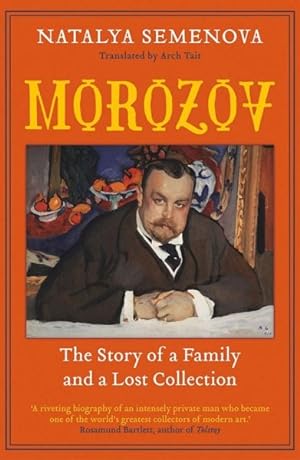 Bild des Verkufers fr Morozov : The Story of a Family and a Lost Collection zum Verkauf von GreatBookPrices