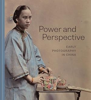 Imagen del vendedor de Power and Perspective : Early Photography in China a la venta por GreatBookPricesUK