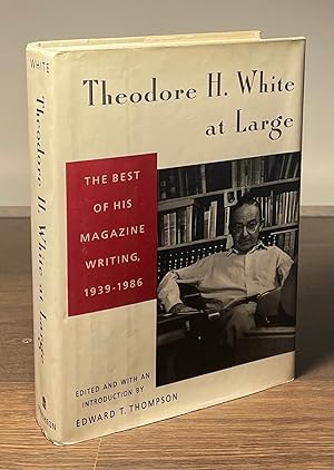 Imagen del vendedor de Theodore H. White at Large _ The Best of His Magazine Writing, 1939-1986 a la venta por San Francisco Book Company