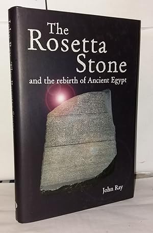 The Rosetta Stone: and the Rebirth of Ancient Egypt