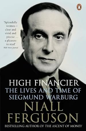 Bild des Verkufers fr High Financier : The Lives and Time of Siegmund Warburg zum Verkauf von AHA-BUCH GmbH