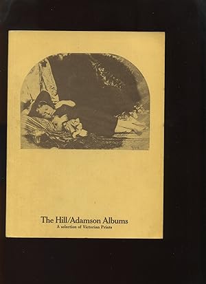 The Hill/Adamson Albums, a Selection from the Early Victorian Photographs Acquired By the Nationa...