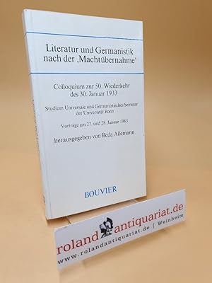 Imagen del vendedor de Literatur und Germanistik nach der "Machtbernahme" ; Colloquium zur 50. Wiederkehr d. 30. Januar 1933 ; Vortrge am 27. u. 28. Januar 1983 a la venta por Roland Antiquariat UG haftungsbeschrnkt