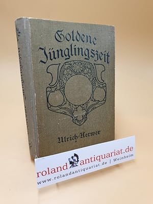 Bild des Verkufers fr Goldene Jnglingszeit ; Ein Buch fr Jnglinge zum Verkauf von Roland Antiquariat UG haftungsbeschrnkt