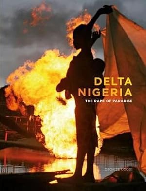 Imagen del vendedor de Delta Nigeria: The Rape of Paradise (Hardcover) a la venta por CitiRetail