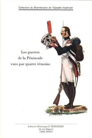 Seller image for Les guerres de la P�ninsule vues par quatre t�moins. for sale by Librairie Historique F. Teiss�dre