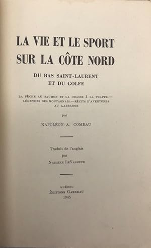 Image du vendeur pour La Vie et le sport sur la cte nord du Bas Saint-Laurent et du Golfe La pche au saumon et la chasse  la trappe. - Lgendes de montagnais. - Rcits d'aventures au Labrador. Traduit de l'anglais par Nazaire LeVasseur mis en vente par Librairie Historique F. Teissdre