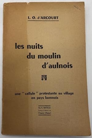 Imagen del vendedor de Les Nuits du moulin d'Aulnois. Une "cellule" protestante au village en pays laonnois. Par L. O. d'Arcourt. a la venta por Librairie Historique F. Teissdre