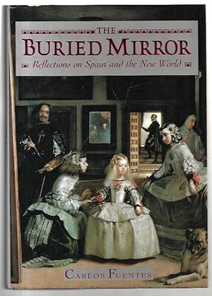 Imagen del vendedor de The Buried Mirror : Reflections on Spain and the New World. a la venta por City Basement Books