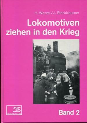 Imagen del vendedor de Lokomotiven ziehen in den Krieg Band 2. Internationales Archiv fr Lokomotivgeschichte Band 19. a la venta por Antiquariat Buchseite