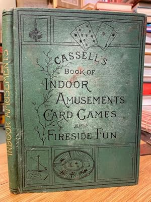 Cassell's Book of In-Door Amusements, Card Games, and Fireside Fun