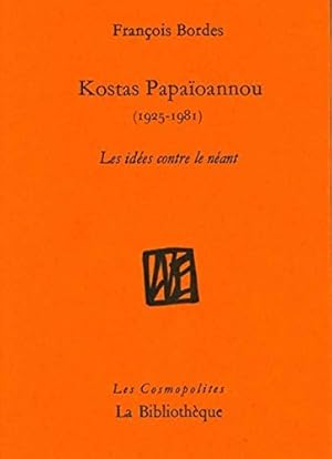 Image du vendeur pour Kostas Papaioannou: Les ides contre le nant (1925-1981). Les Cosmopolites; mis en vente par nika-books, art & crafts GbR