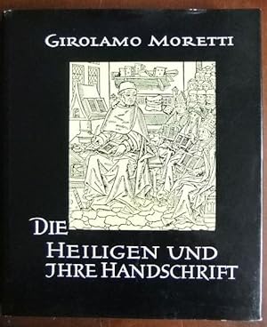 Bild des Verkufers fr Die Heiligen und ihre Handschrift. Girolamo M. Moretti. Die bers. aus d. Italien. besorgte Hermann Bruckner zum Verkauf von Antiquariat Blschke