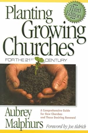 Seller image for Planting Growing Churches For The 21st Century : A Comprehensive Guide For New Churches And Those Desiring Renewal for sale by GreatBookPrices