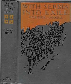 With Serbia into Exile; an American's Adventures with the Army that Cannot Die