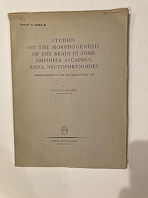 STUDIES ON THE MORPHOGENESIS OF THE BRAIN IN SOME AMPHIBIA, Ascaphus, Rana, Nectophrynoides (MORP...