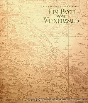 Imagen del vendedor de Ein Buch vom Wienerwald : (Vom Wesen und der Gestaltung seiner Landschaft) / Red. von Erik Arnberger u. Rudolf Wismeyer unter Mitarb. zahlr. Fachleute. Hrsg. von d. Sektion Edelweiss d. sterr. Alpenvereins. (=Arbeiten der Gruppe fr Natur- und Hochgebirgskunde und alpine Karstforschung der Sektion Edelweiss des sterreichischen Alpenvereins ; Nr. 3) a la venta por ANTIQUARIAT.WIEN Fine Books & Prints