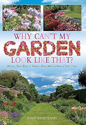 Image du vendeur pour Why Can't My Garden Look Like That?: Proven, Easy Ways to Make a Beautiful Garden of Your Own mis en vente par WeBuyBooks