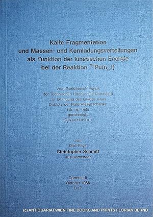 Bild des Verkufers fr [Kalte Fragmentation und Massen- und Kernladungsverteilungen als Funktion der kinetischen Energie bei der Reaktion Pu-nthf] Kalte Fragmentation und Massen- und Kernladungsverteilungen als Funktion der kinetischen Energie bei der Reaktion 239Pu(nth,f). Darmstadt, Techn. Hochsch., Diss., 1986 zum Verkauf von ANTIQUARIAT.WIEN Fine Books & Prints