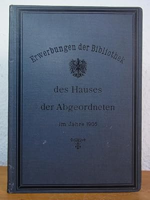 Erwerbungen der Bibliothek des Hauses der Abgeordneten im Jahre 1905