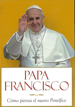 Immagine del venditore per Papa Francisco: Cmo piensa el nuevo Pontfice (Spanish Edition) venduto da Papel y Letras