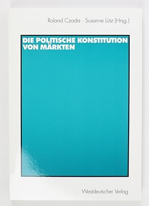 Bild des Verkufers fr Die politische Konstitution von Mrkten zum Verkauf von Buchkanzlei