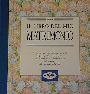 Seller image for Il libro del mio matrimonio for sale by Libreria della Spada online