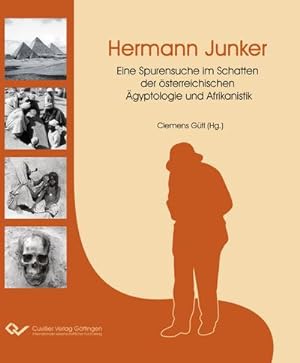 Seller image for Hermann Junker: Eine Spurensuche im Schatten der sterreichischen gyptologie und Afrikanistik for sale by buchversandmimpf2000