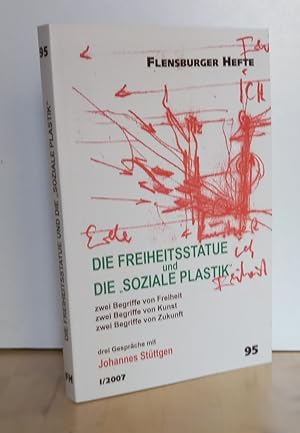 Imagen del vendedor de Die Freiheitsstatue und die "Soziale Plastik" : zwei Begriffe von Freiheit, zwei Begriffe von Kunst, zwei Begriffe von Zukunft ; drei Gesprche mit Johannes Stttgen. [Katharina von Bechtolsheim] / Flensburger Hefte ; 95 a la venta por Antiquariat frANTHROPOSOPHIE Ruth Jger