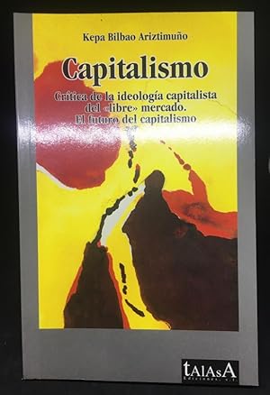 Seller image for Capitalismo: Crtica de la ideologa capitalista del "libre" mercado. El futuro del capitalismo for sale by Libreria Anticuaria Camino de Santiago